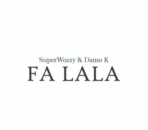 SuperWozzy & Damo K – Fa Lala